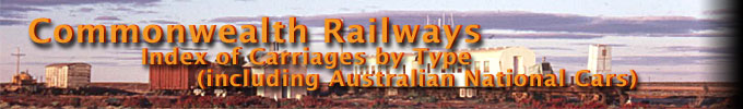 Commonwealth Railways Index of Carriages by Type (including Australian National Cars)
