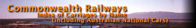 Commonwealth Railways Index of Carriages by Name (including Australian National Cars)