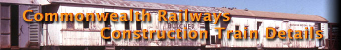 Commonwealth Railways Construction Train Details